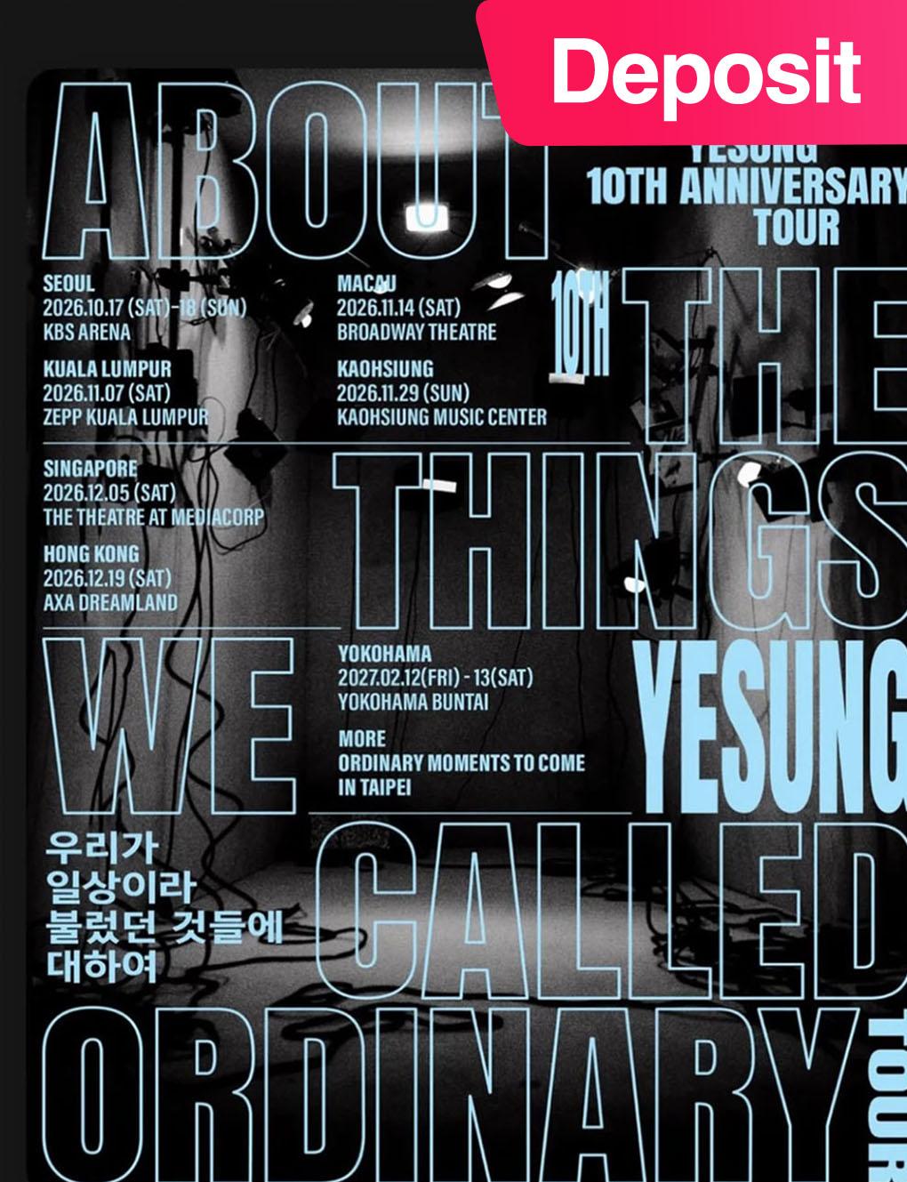 【 Deposit 】 2026 YESUNG 10TH ANNIVERSARY TOUR 【 OUT THE THINGS WE CALLED ORDINARY 】 in Macau
