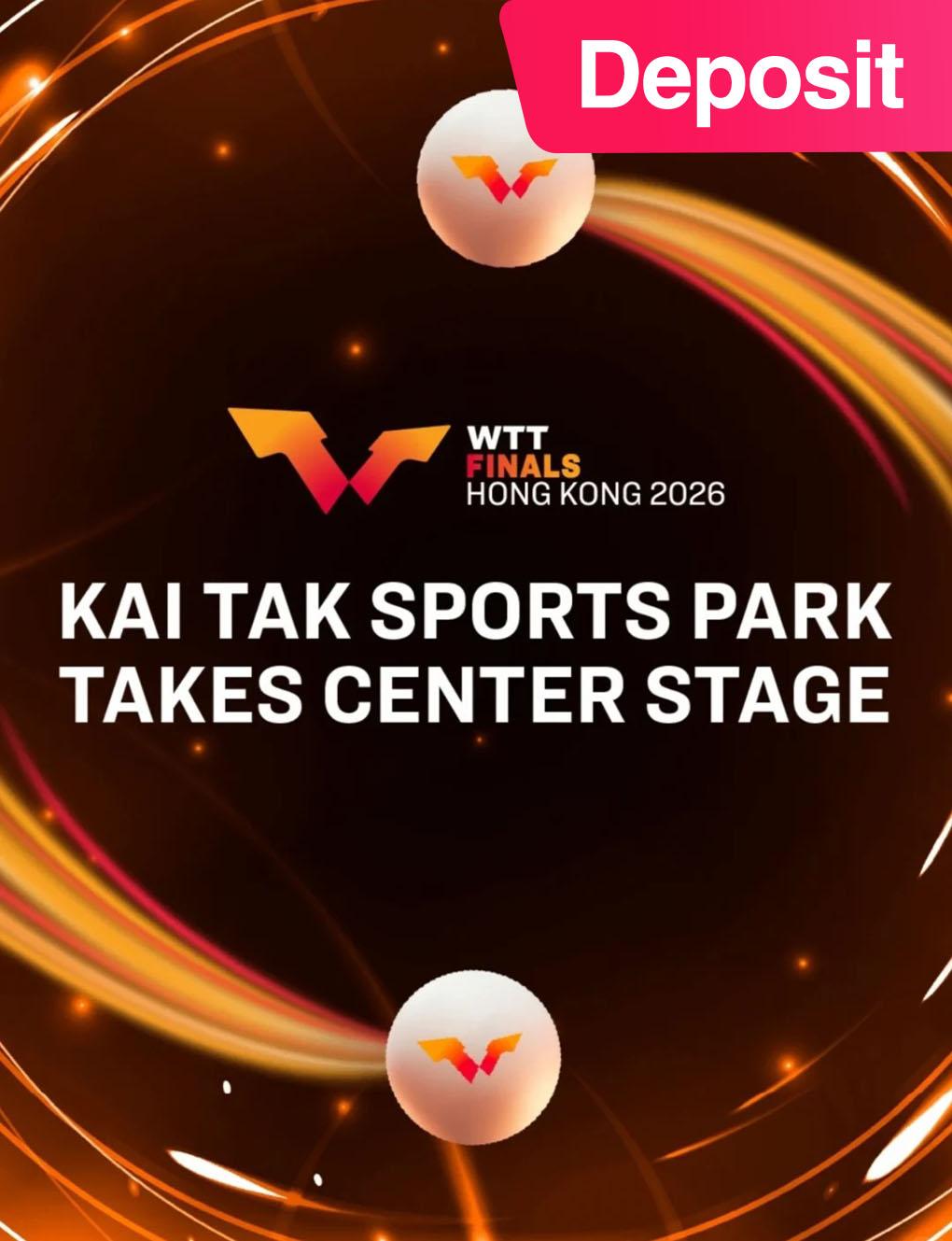 【 Deposit 】WTT Hong Kong Finals 2026 in Hong Kong